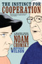 The Instinct for Cooperation (A Graphic Novel Conversation with Noam Chomsky) by Jeffrey Wilson, Eliseu Gouveia, 9781609808167