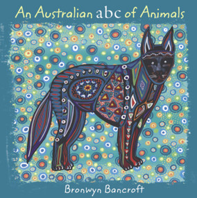 An Australian ABC of Animals by Bronwyn Bancroft, Bronwyn Bancroft, 9781877003974