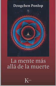 La mente más allá de la muerte (Spanish Edition) by Dzogchen Ponlop, 9788499884479