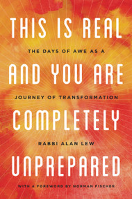 This Is Real and You Are Completely Unprepared (The Days of Awe as a Journey of Transformation) - 9780316830201 by Norman Fischer, Alan Lew, 9780316830201