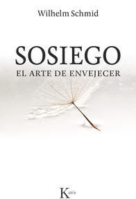 Sosiego (El arte de envejecer) (Spanish Edition) by Wilhelm Schmid, 9788499884394