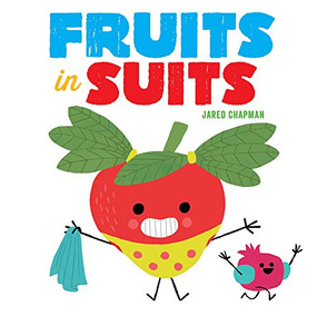 Fruits in Suits (A Board Book) - 9781419729416 by Jared Chapman, 9781419729416