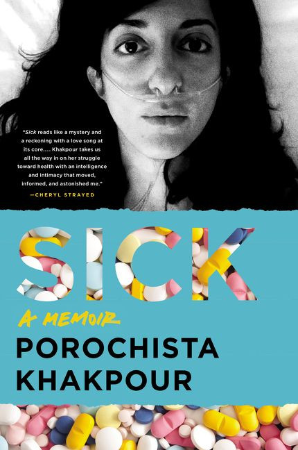 Sick (A Memoir) by Porochista Khakpour, 9780062428738