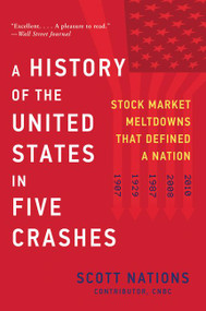 A History of the United States in Five Crashes (Stock Market Meltdowns That Defined a Nation) - 9780062467287 by Scott Nations, 9780062467287