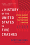 A History of the United States in Five Crashes (Stock Market Meltdowns That Defined a Nation) - 9780062467287 by Scott Nations, 9780062467287