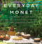 Everyday Monet (A Giverny-Inspired Gardening and Lifestyle Guide to Living Your Best Impressionist Life) by Aileen Bordman, 9780062692979