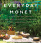 Everyday Monet (A Giverny-Inspired Gardening and Lifestyle Guide to Living Your Best Impressionist Life) by Aileen Bordman, 9780062692979
