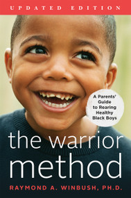The Warrior Method, Updated Edition (A Parents' Guide to Rearing Healthy Black Boys) by Raymond Winbush, PhD, 9780062838872