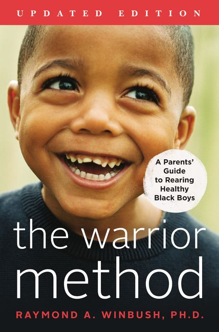 The Warrior Method, Updated Edition (A Parents' Guide to Rearing Healthy Black Boys) by Raymond Winbush, PhD, 9780062838872
