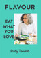 Flavour (Eat What You Love) by Ruby Tandoh, 9780701189327