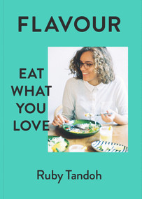 Flavour (Eat What You Love) by Ruby Tandoh, 9780701189327