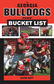 The Georgia Bulldogs Fans' Bucket List by Jason Butt, Jim Donnan, 9781629373324
