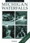 A Guide to 199 Michigan Waterfalls by Laurie Penrose, 9781933272641