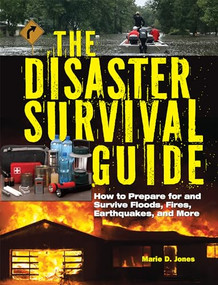 The Disaster Survival Guide (How to Prepare For and Survive Floods, Fires, Earthquakes and More) by Marie D. Jones, 9781578596737