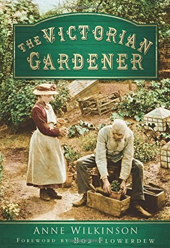 The Victorian Gardener - 9780752460345 by Anne Wilkinson, 9780752460345
