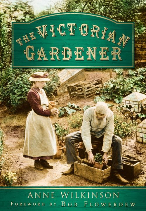 The Victorian Gardener - 9780752460345 by Anne Wilkinson, 9780752460345