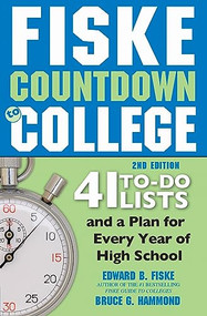 Fiske Countdown to College (41 To-Do Lists and a Plan for Every Year of High School) by Edward B Fiske, Bruce G Hammond, 9781492650775