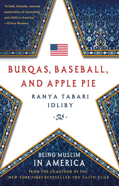 Burqas, Baseball, and Apple Pie (Being Muslim in America) by Ranya Tabari Idliby, 9781137279941