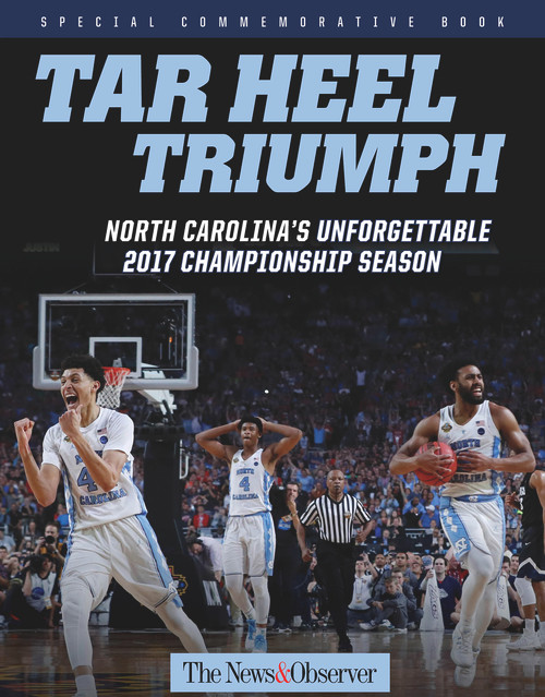 Tar Heel Triumph (North Carolina's Unforgettable 2017 Championship Season) by The News & Observer, 9781629373058