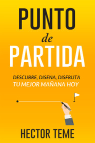 Punto de partida (Descubre, diseña y disfruta tu mejor mañana hoy) (Spanish Edition) by Héctor Teme, 9781641230674