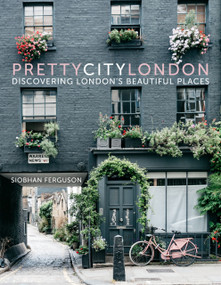 prettycitylondon (Discovering London's Beautiful Places) by Siobhan Ferguson, 9780750985598