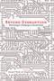 Beyond Disruption (Technology's Challenge to Governance) by George P. Shultz, Jim Hoagland, James Timbie, 9780817921453