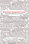 Beyond Disruption (Technology's Challenge to Governance) by George P. Shultz, Jim Hoagland, James Timbie, 9780817921453