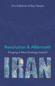 Revolution and Aftermath (Forging a New Strategy toward Iran) by Eric Edelman, Ray Takeyh, 9780817921545