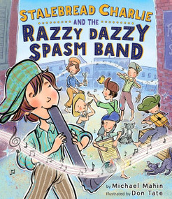 Stalebread Charlie and the Razzy Dazzy Spasm Band by Michael Mahin, Don Tate, 9780547942018