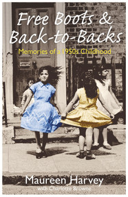 Free Boots & Back-to-Backs (Memories of a 1950's Childhood) by Maureen Harvey, 9781786068675