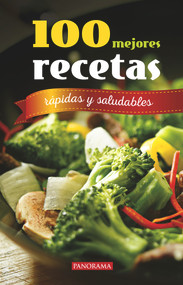 100 mejores recetas, rápidas y saludables (Spanish Edition) by Compendium Compendium, 9786078237654