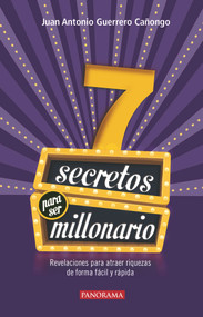 7 Secretos para ser millonario (The Life of Kenneth Grahame) (Spanish Edition) by Juan Antonio Guerrero Cañongo, 9786074525670