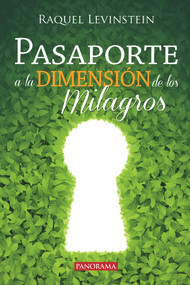 Pasaporte a la dimensión de los milagros (Spanish Edition) by Raquel Levinstein, 9786074525335