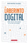 El laberinto digital (Spanish Edition) by Rocío Martínez Velázquez, 9786078469062