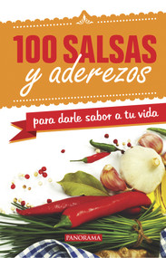 100 salsas y aderezos para darle sabor a tu vida (Spanish Edition) by Compendium Compendium, 9786074525236