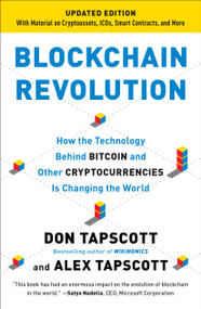 Blockchain Revolution (How the Technology Behind Bitcoin and Other Cryptocurrencies Is Changing  the World) by Don Tapscott, Alex Tapscott, 9781101980149