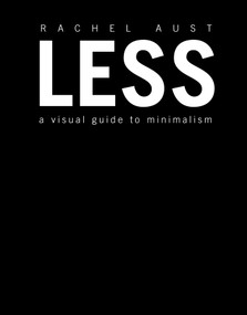 Less (A Visual Guide to Minimalism) by Rachel Aust, 9781465473509