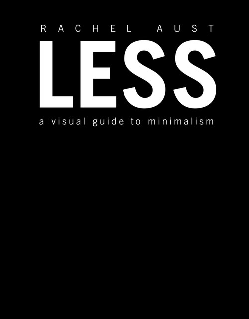 Less (A Visual Guide to Minimalism) by Rachel Aust, 9781465473509