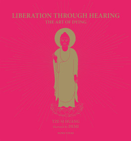 Liberation Through Hearing (The Art of Dying) by Tze-si Huang, Demi, Demi, 9781941610084