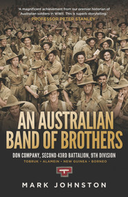 An Australian Band of Brothers (Don Company, Second 43rd Battalion, 9th Division) by Mark Johnston, 9781742235721