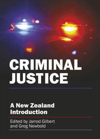 Criminal Justice (A New Zealand Introduction) by Jarrod Gilbert, Greg Newbold, 9781869408763