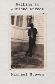 Walking to Jutland Street by Michael Steven, 9781988531182