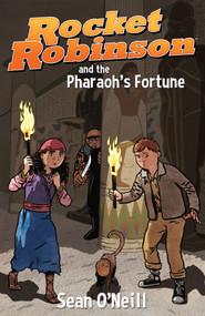 Rocket Robinson and the Pharaoh's Fortune by Sean O'Neill, Sean O'Neill, 9781506706184