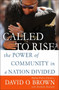 Called to Rise (The Power of Community in a Nation Divided) by Chief David O. Brown, Michelle Burford, 9781524796563