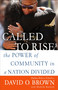 Called to Rise (The Power of Community in a Nation Divided) by Chief David O. Brown, Michelle Burford, 9781524796563