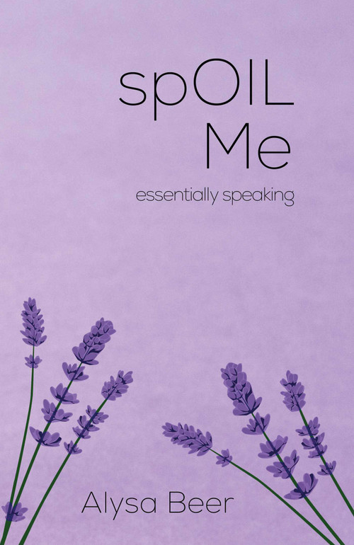 spOIL Me (essentially speaking) by Alysa Beer, 9781682617410