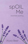 spOIL Me (essentially speaking) by Alysa Beer, 9781682617410