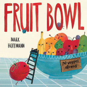 Fruit Bowl by Mark Hoffmann, 9781524719913