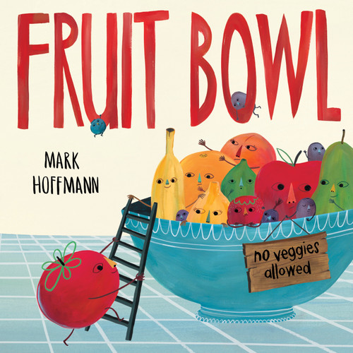 Fruit Bowl by Mark Hoffmann, 9781524719913