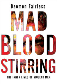 Mad Blood Stirring (The Inner Lives of Violent Men) - 9780345812926 by Daemon Fairless, 9780345812926